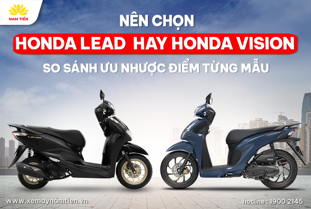 Nên chọn Honda Vision hay Honda Lead? so sánh ưu nhược điểm từng mẫu